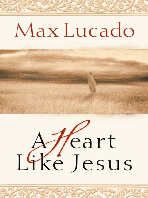 Title details for A Heart Like Jesus by Max Lucado - Available